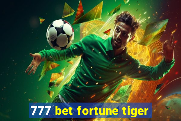 777 bet fortune tiger